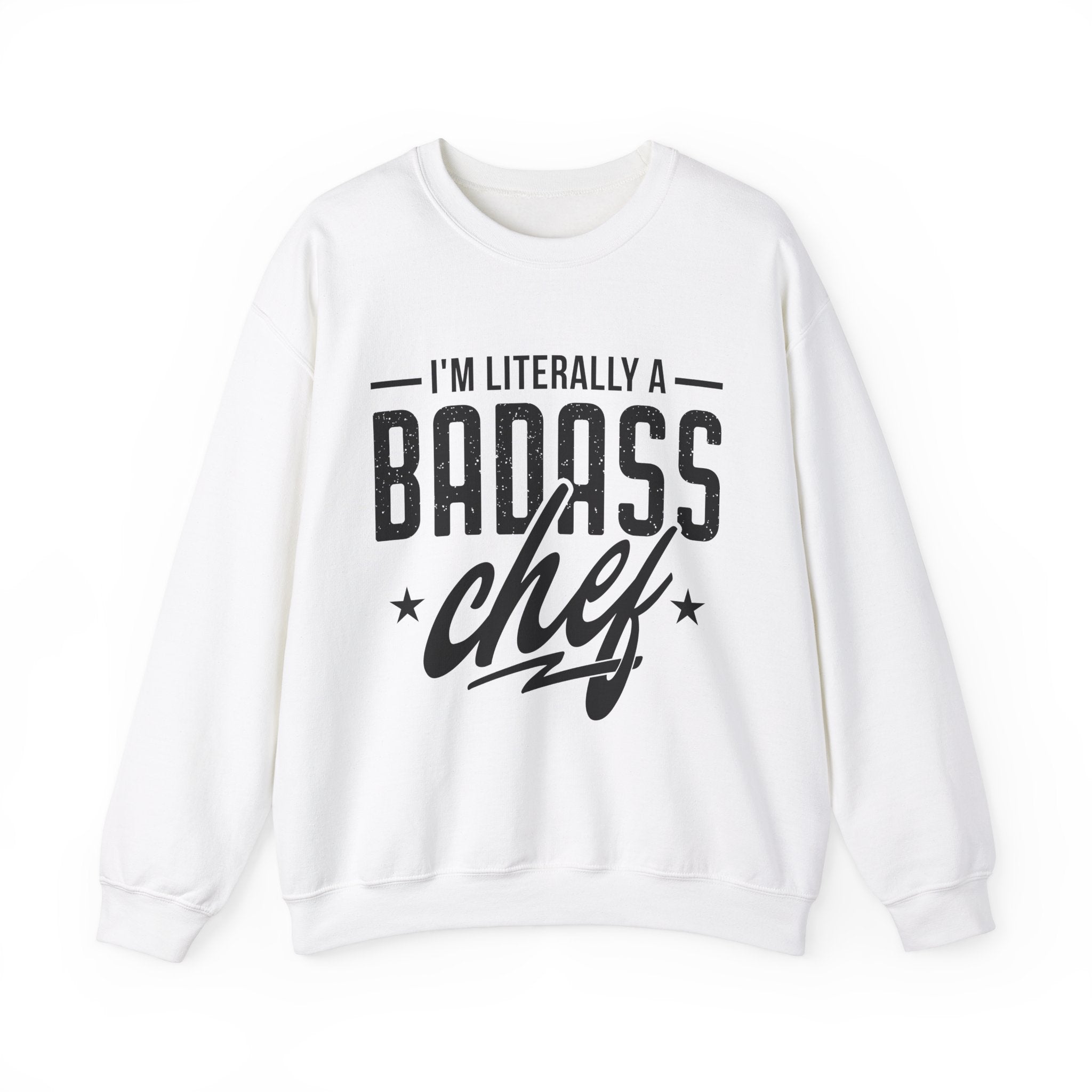 "I'm Literally a Badass Chef" Sweatshirt